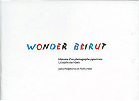 WONDER BEIRUT- Histoire d'un photographe pyromane la bataile des htels 