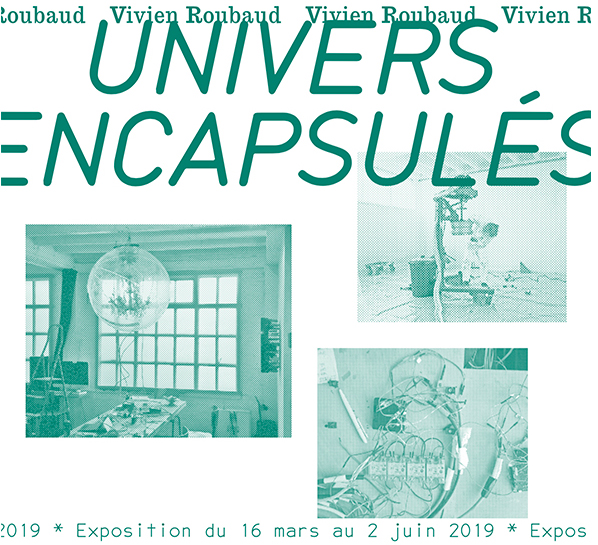 Vivien Roubaud - Univers encapsulés